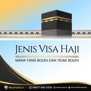 Yuk Kenali Jenis Visa Haji, Mana Yang Boleh dan Tidak Boleh